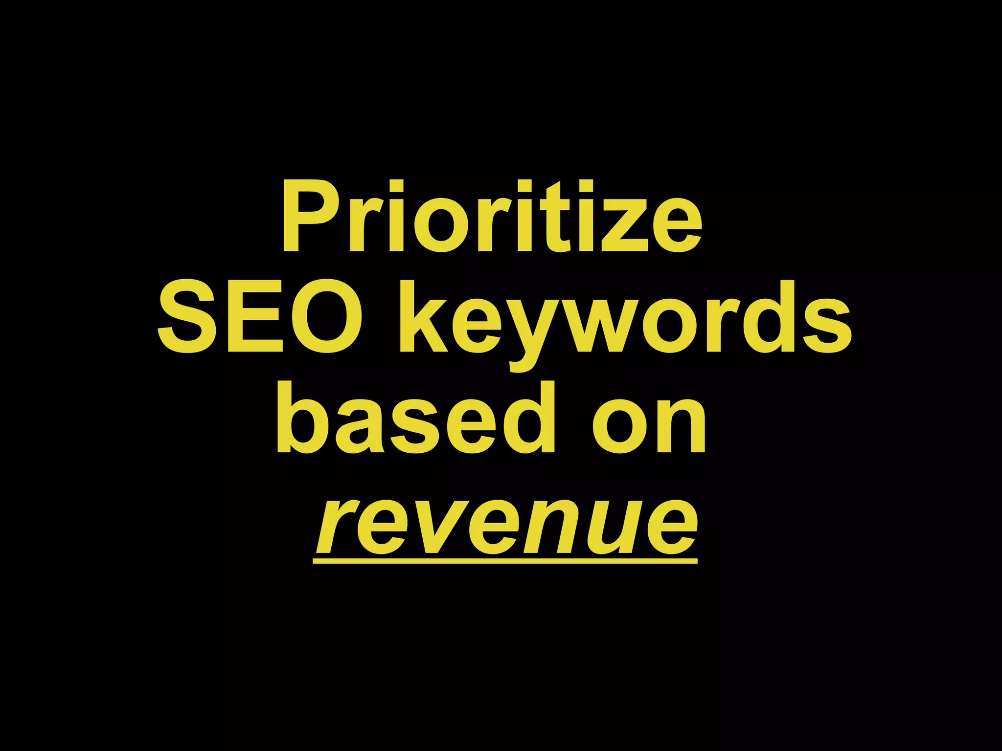 Prioritize  SEO keywords based on  revenue 
