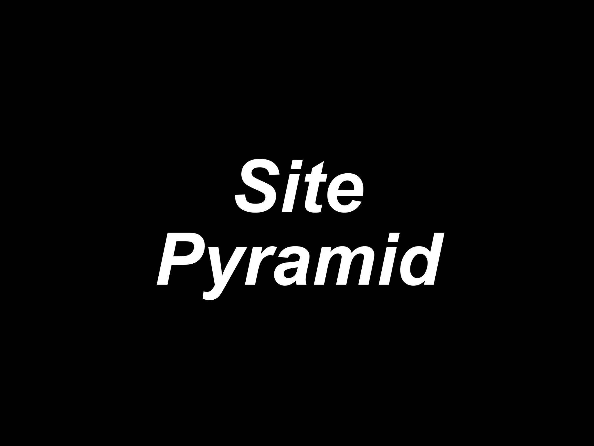 Site Pyramid 