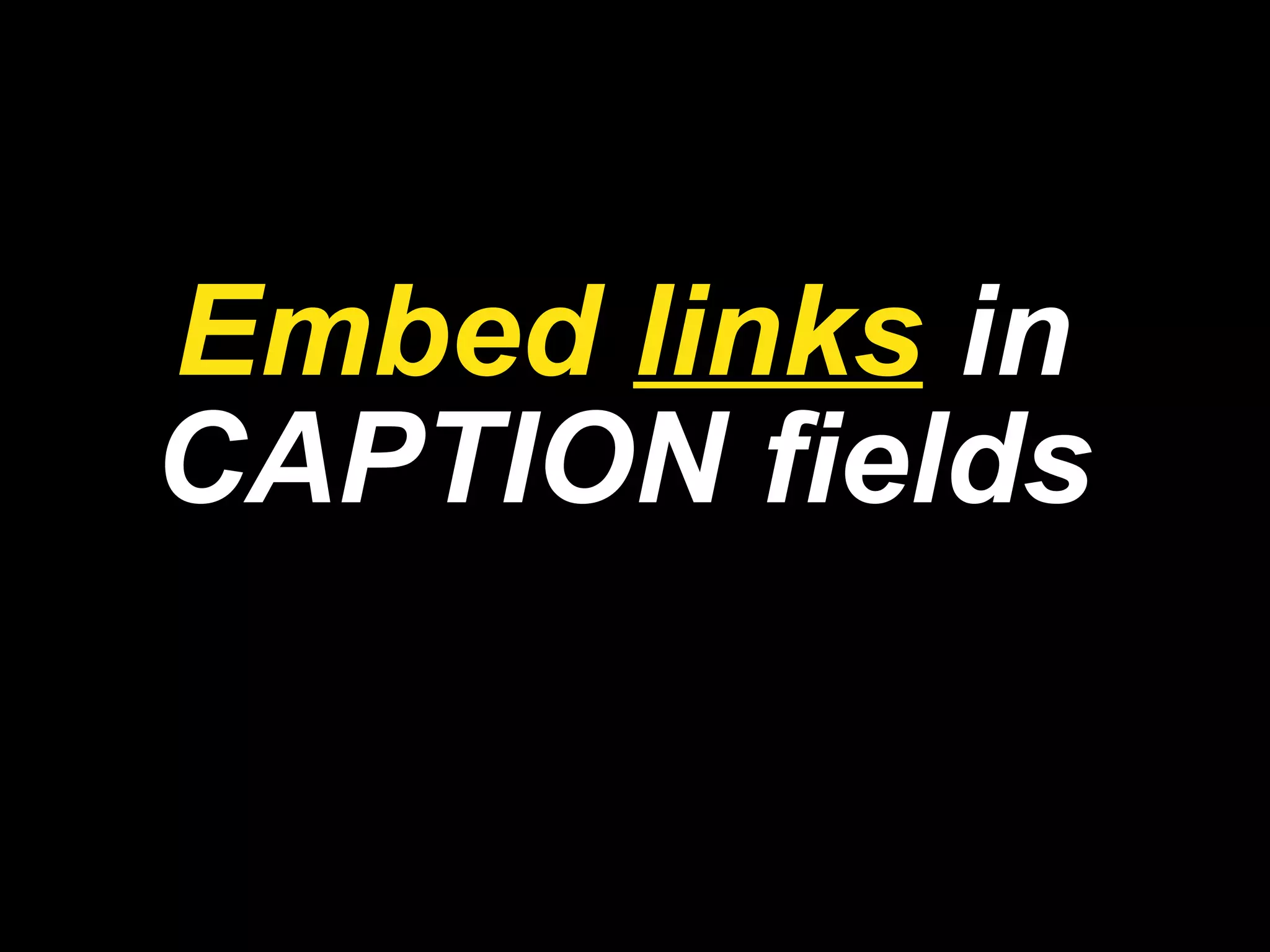 Embed  links   in  CAPTION fields   