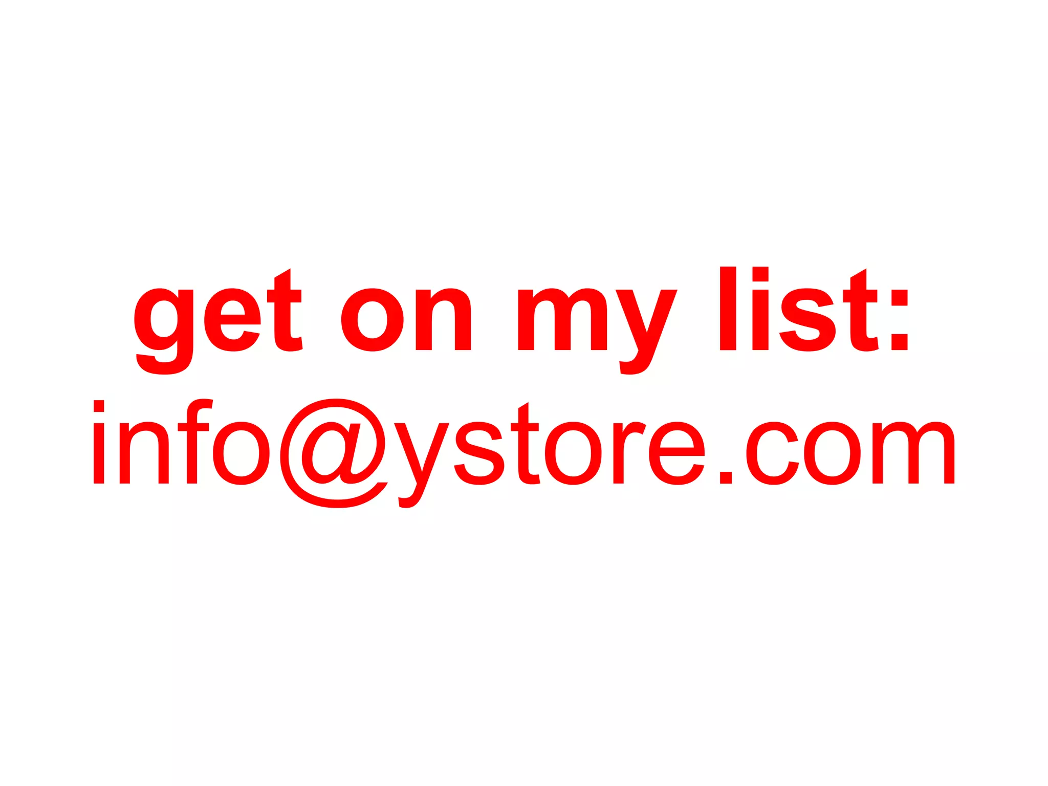 get on my list: [email_address] 
