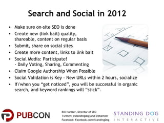 Search and Social in 2012
• Make sure on-site SEO is done
• Create new (link bait) quality,
  shareable, content on regula...