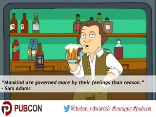 “Mankind are governed more by their feelings than reason.”
– Sam Adams
 