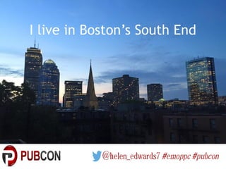 I live in Boston’s South End
 