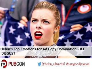 Helen’s Top Emotions for Ad Copy Domination - #3
DISGUST
 