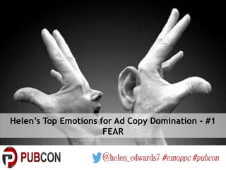 Helen’s Top Emotions for Ad Copy Domination - #1
FEAR
 
