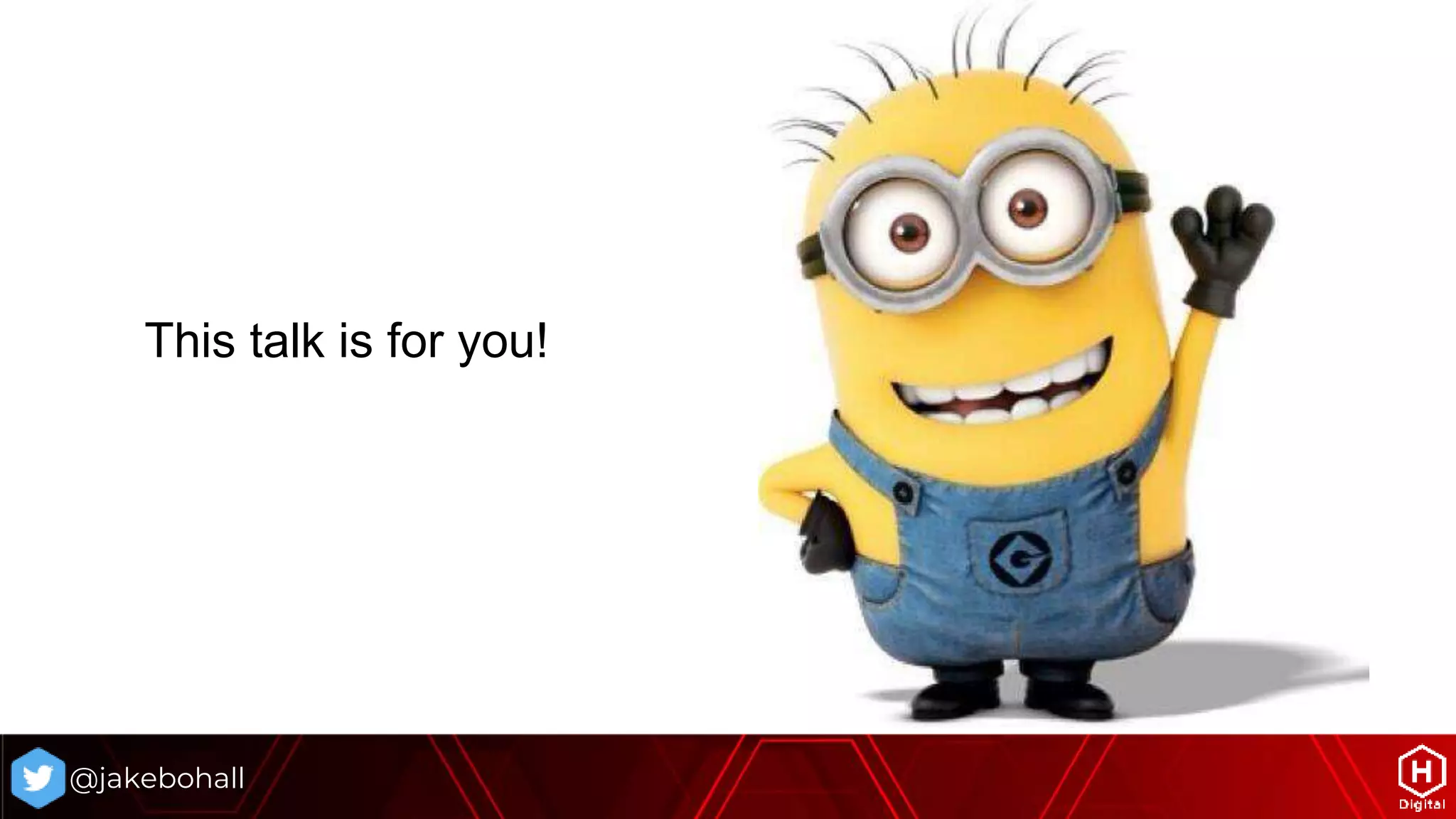 @jakebohall
This talk is for you!
 