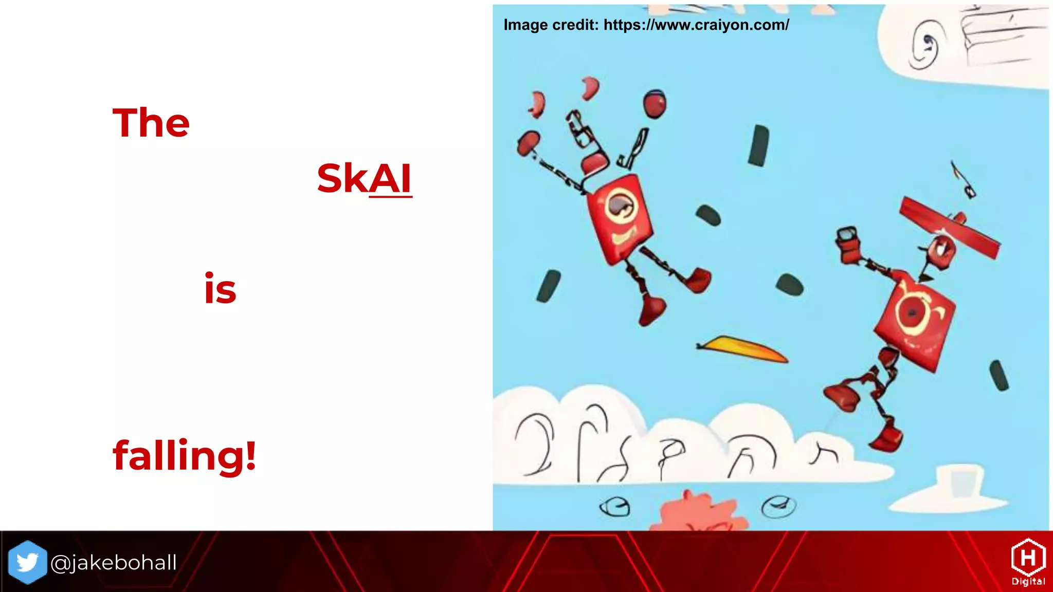 @jakebohall
The
SkAI
is
falling!
Image credit: https://www.craiyon.com/
 
