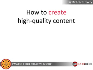 How to create
high-quality content

 