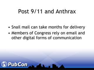 Post 9/11 and Anthrax Snail mail can take months for delivery Members of Congress rely on email and other digital forms of communication 