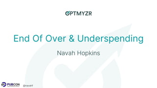 @navahf
End Of Over & Underspending
Navah Hopkins
 