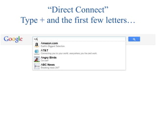 “Direct Connect”
Type + and the first few letters…
 