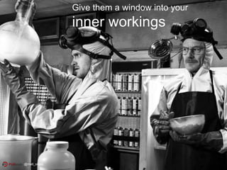 Give them a window into your
inner workings
@matt_siltala
 
