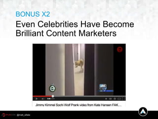 BONUS X2
Even Celebrities Have Become
Brilliant Content Marketers
@matt_siltala
 