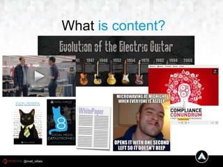 What is content?
@matt_siltala
 