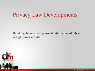 Privacy Law Developments Handling the sensitive personal information of others. A high stakes venture. 