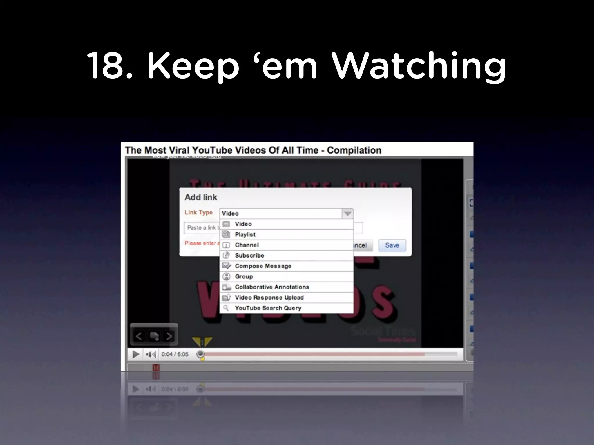 18. Keep ‘em Watching
 