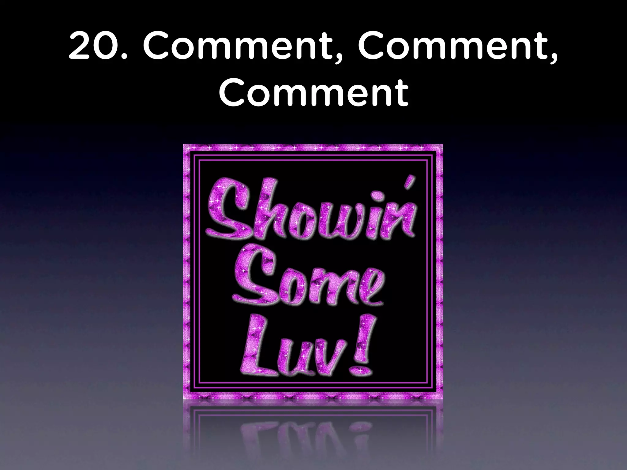 20. Comment, Comment,
Comment
 