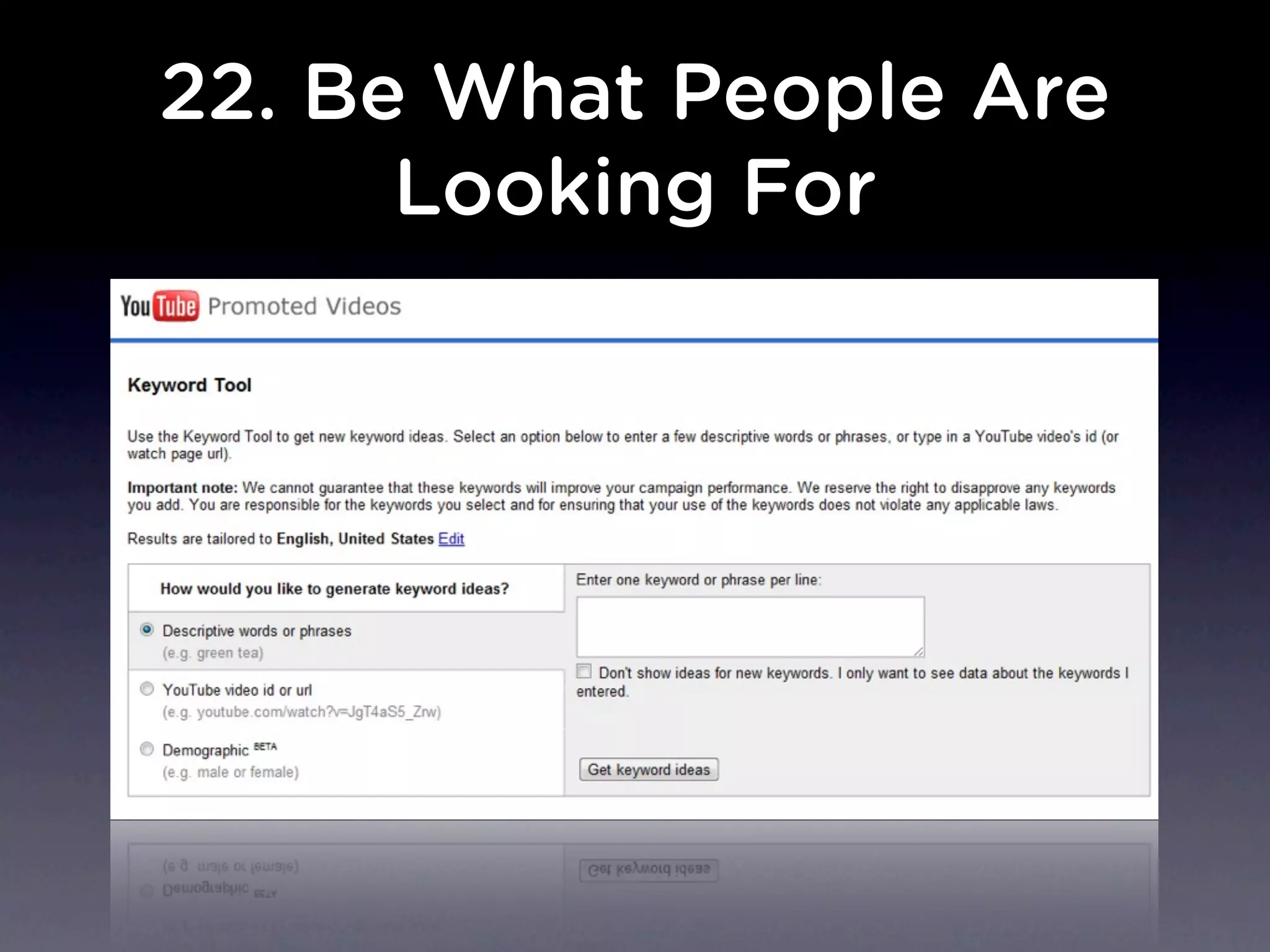 22. Be What People Are
Looking For
 