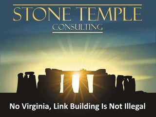 No Virginia, Link Building Is Not Illegal

 