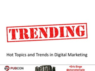 Hot Topics and Trends in Digital Marketing
 
