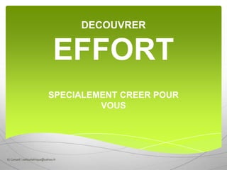 DECOUVRER
EFFORT
SPECIALEMENT CREER POUR
VOUS
IG Conseil / oeilsurlafrique@yahoo.fr
 