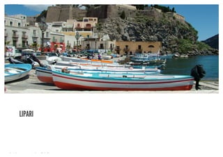 10/8/2018 Spark Page
https://spark.adobe.com/sp/design/page/722e9fe8-0029-492e-9ada-b97a7344160a 9/35
LIPARI
 