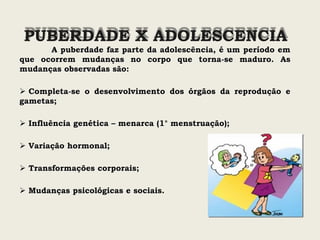 PUBERDADE X ADOLESCENCIA
 