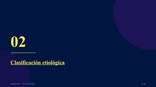 02
Clasificación etiológica
Pubertad Precoz — Dr. Luis More Saldaña 09 / 40
 
