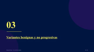 03
Variantes benignas y no progresivas
Pubertad Precoz — Dr. Luis More Saldaña 20 / 40
 