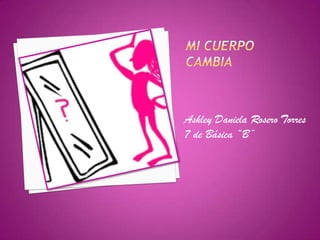 Ashley Daniela Rosero Torres
7 de Básica “B”
 