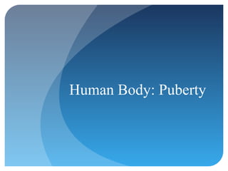 Human Body: Puberty
 