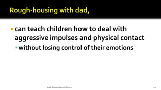  can teach children how to deal with
aggressive impulses and physical contact
without losing control of their emotions
www.AboveorBeyondJM.com 171
 