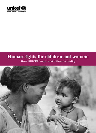 Human rights for children and women:
How UNICEF helps make them a reality
 