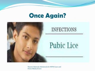 Once Again?
Ibiyemi Ademola Adedamola for MFM Grace and
Power Medical Crew
 