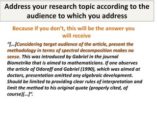 Respect authors’ guidelines
Pay a special attention to the
journals’ instructions for authors
• Abstract, keywords
• Struc...