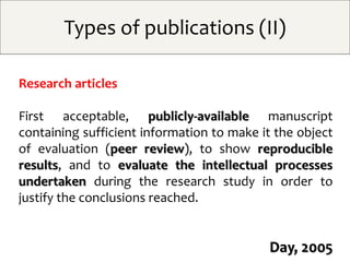 Types of publications (II)
Research articles
First acceptable, publicly-available manuscript
containing sufficient informa...