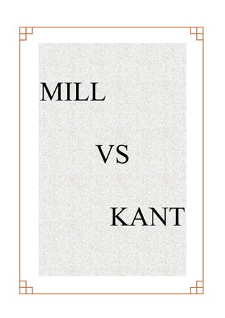 MILL

   VS

       KANT
 