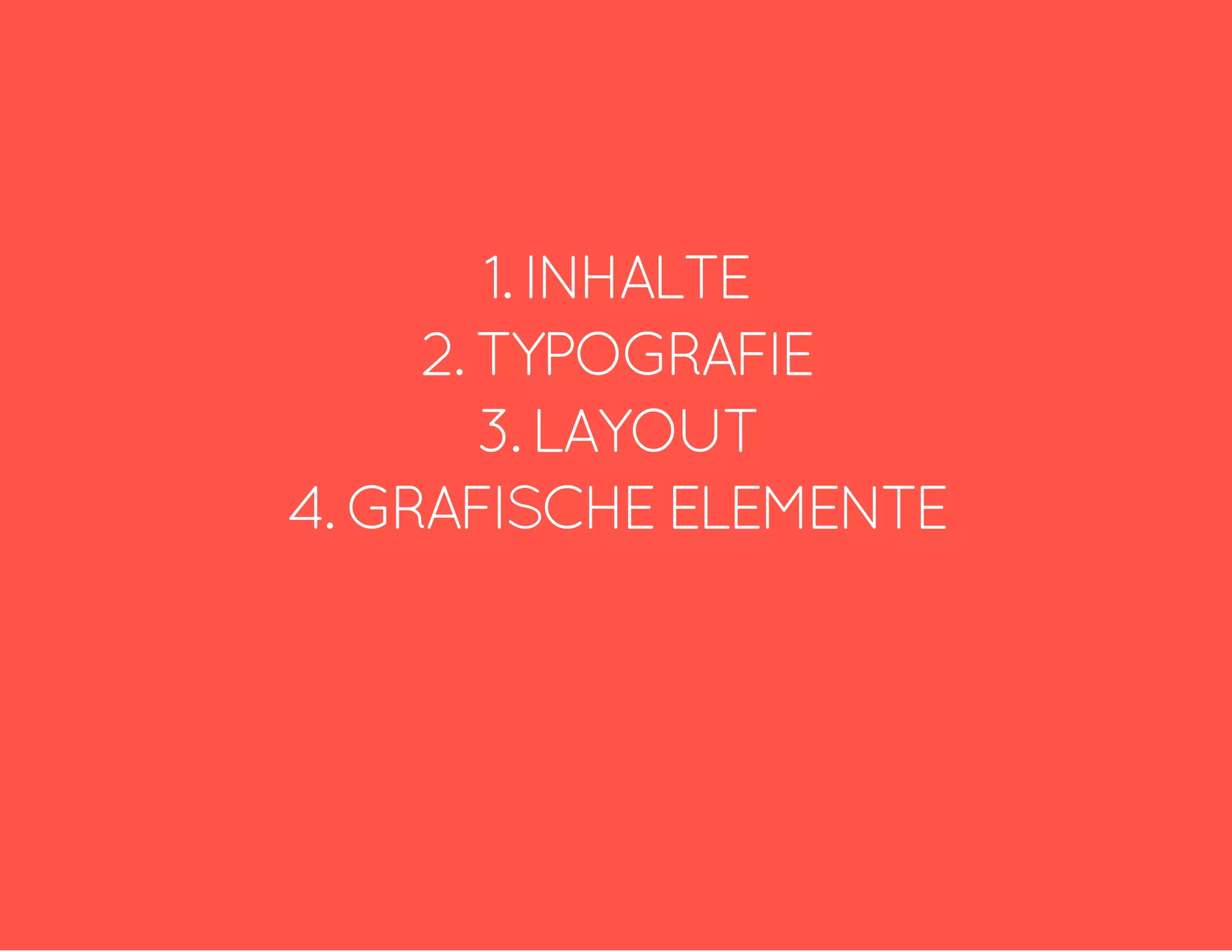 1. INHALTE 2. TYPOGRAFIE 3. LAYOUT 4. GRAFISCHE ELEMENTE 