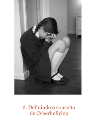 2. Definindo o conceito
de Cyberbullying
 