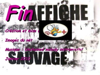 Fin Création et mise en musique A.F Images du net Musique : Unchained melody instrumental Janvier 2010 