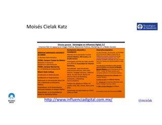http://www.influenciadigital.com.mx/
Moisés	Cielak	Katz
3
 
