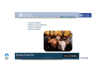 http://www.influenciadigital.com.mx/
• Uniones cognitivas
• Procesar nueva información
• Retener información
• Nuevos conceptos
Moises.Cielak.Net
 