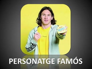 PERSONATGE FAMÓS
 
