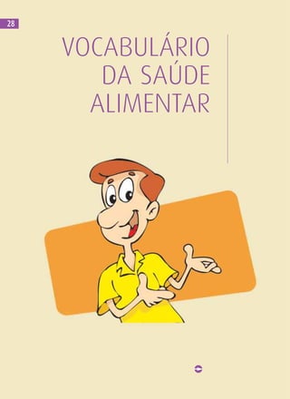VOCABULÁRIO
DA SAÚDE
ALIMENTAR
28
 