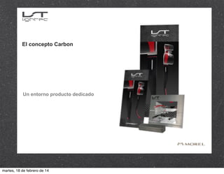 El concepto Carbon

Un entorno producto dedicado

martes, 18 de febrero de 14

 