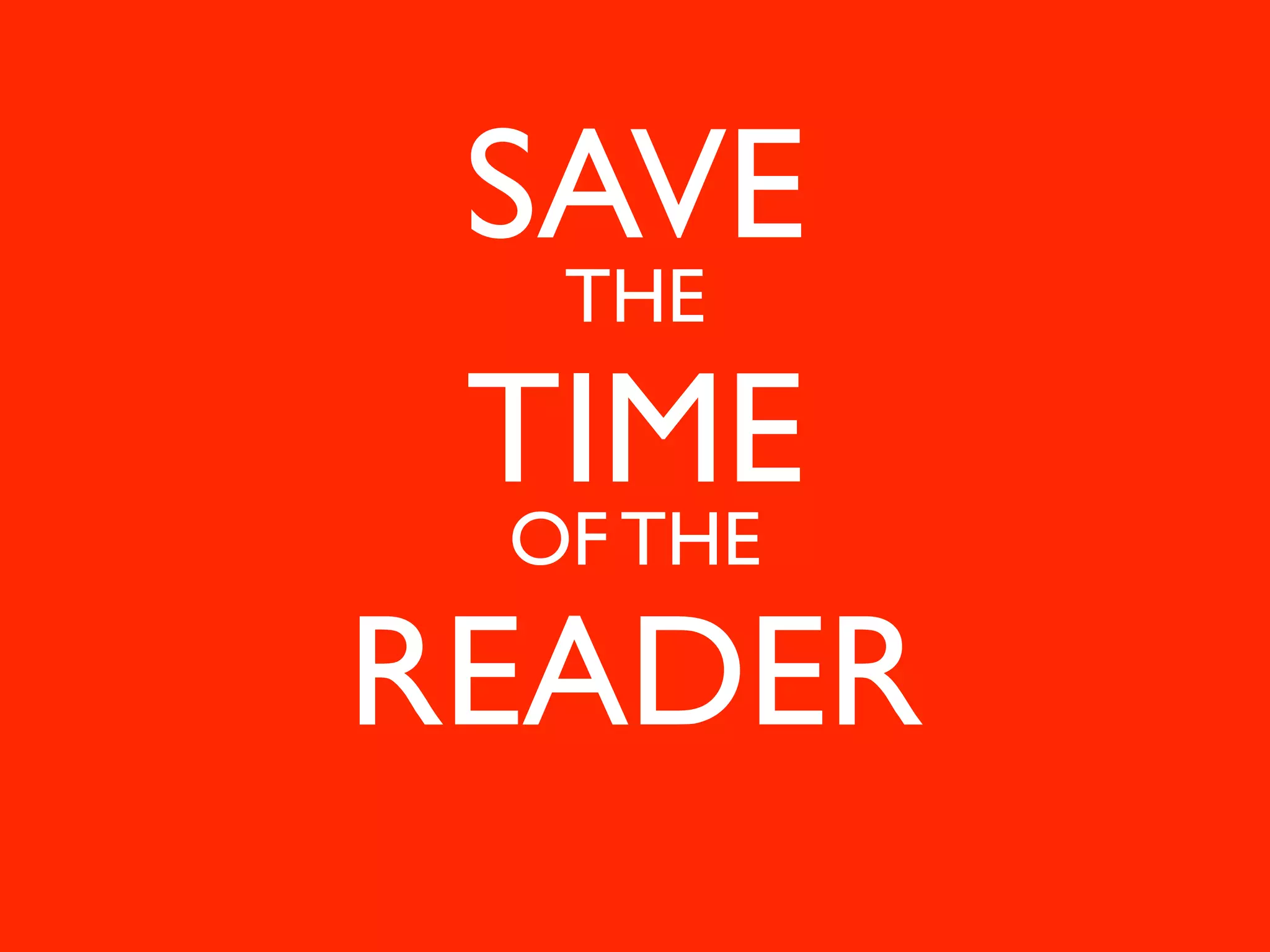 SAVE
  THE

 TIME
 OF THE

READER
 