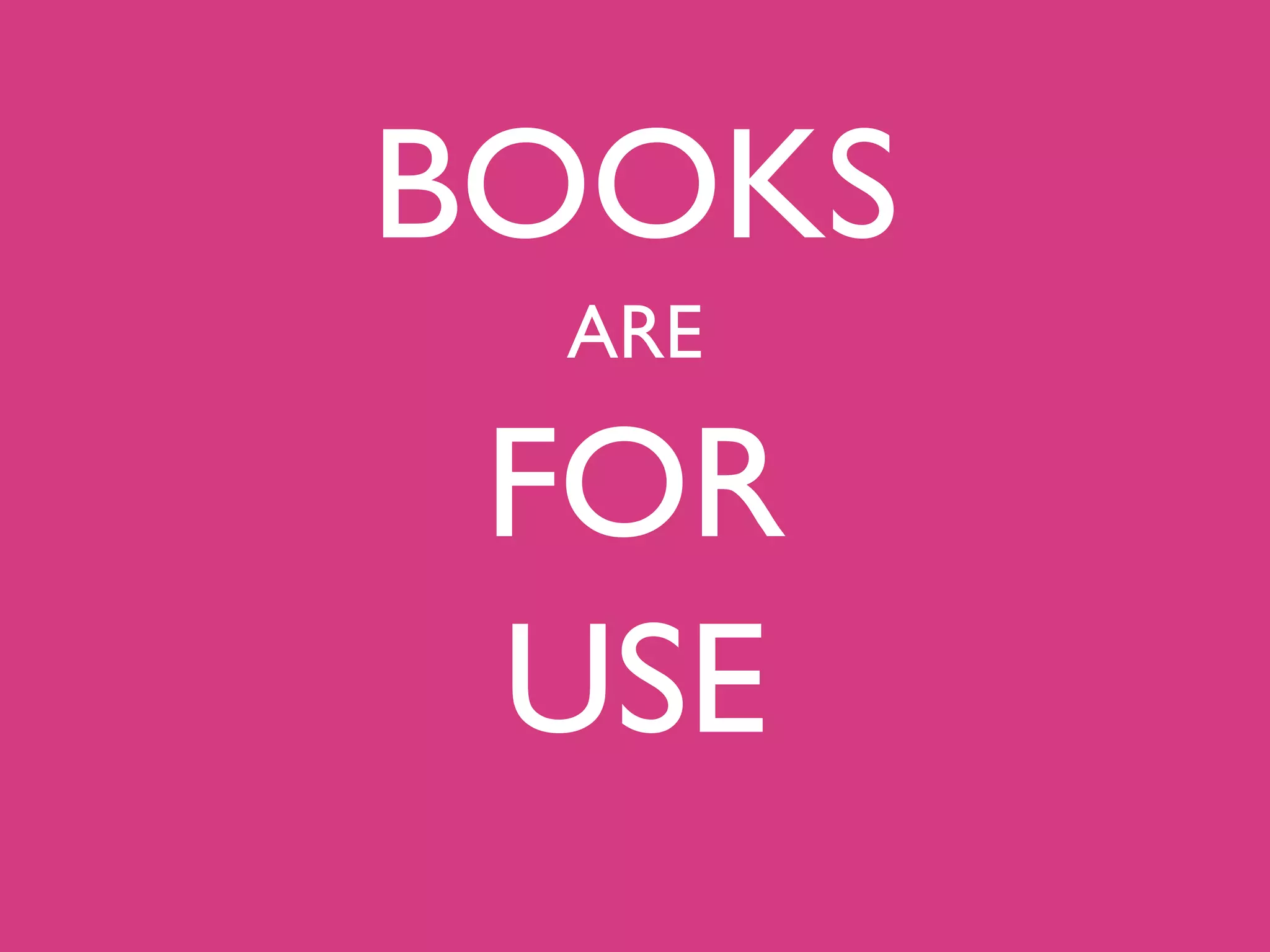 BOOKS
 ARE

 FOR
 USE
 