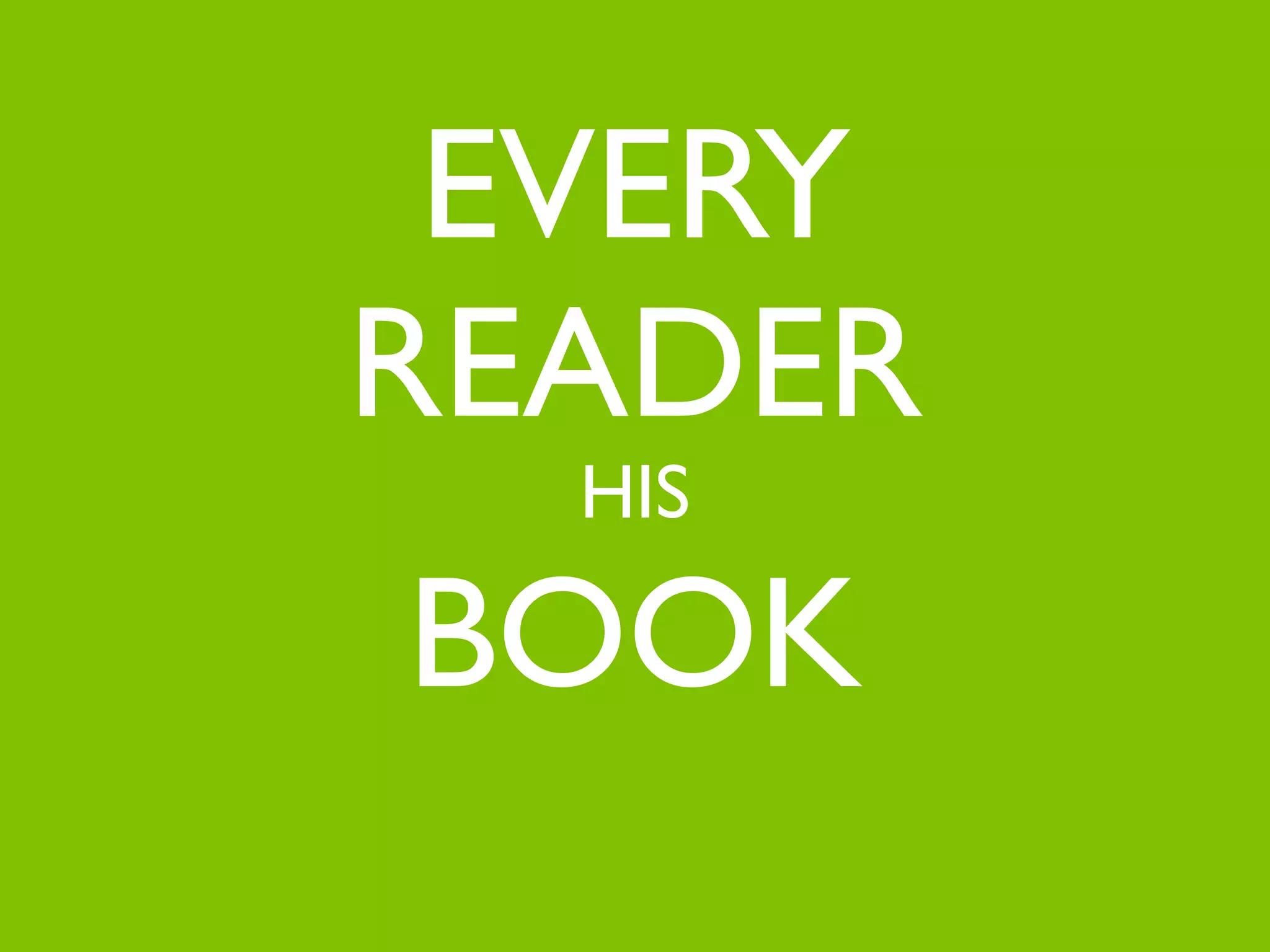 EVERY
READER
  HIS

BOOK
 