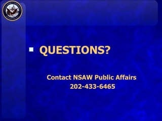 QUESTIONS? Contact NSAW Public Affairs  202-433-6465 