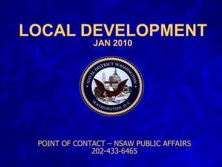 LOCAL DEVELOPMENT JAN 2010 POINT OF CONTACT – NSAW PUBLIC AFFAIRS 202-433-6465 